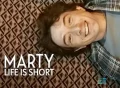 Marty, Life Is Short Movie